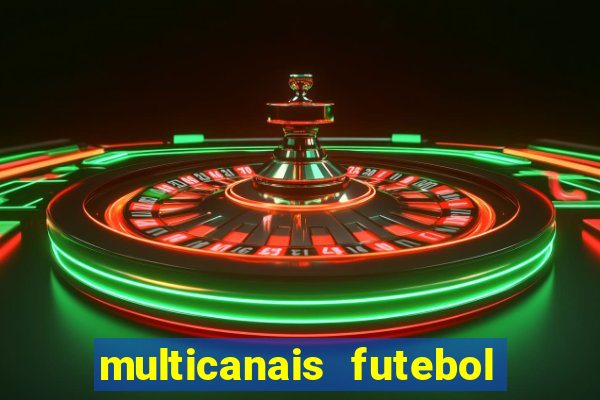 multicanais futebol ao vivo